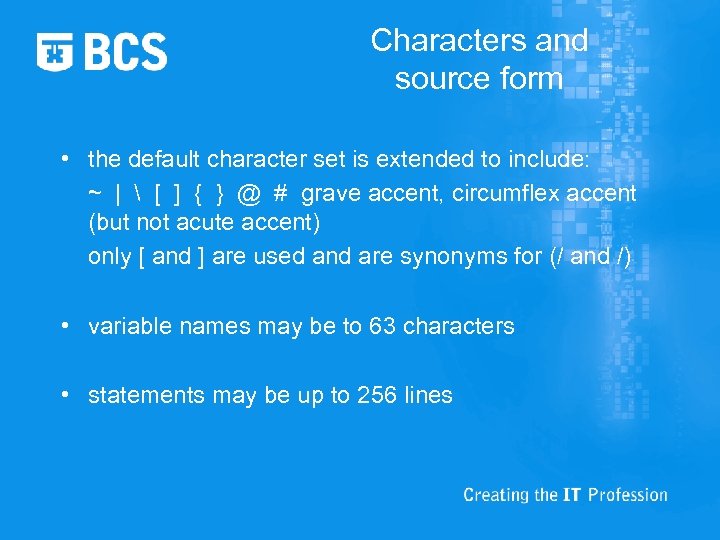 Characters and source form • the default character set is extended to include: ~