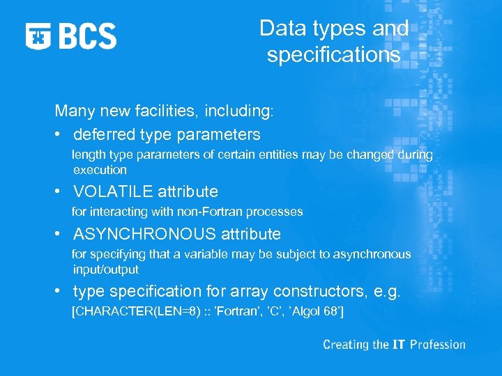 Data types and specifications Many new facilities, including: • deferred type parameters length type