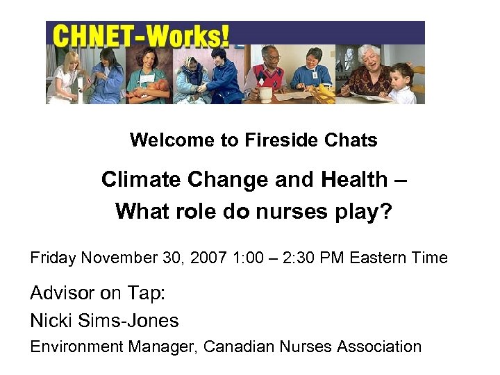 Welcome to Fireside Chats Climate Change and Health – What role do nurses play?