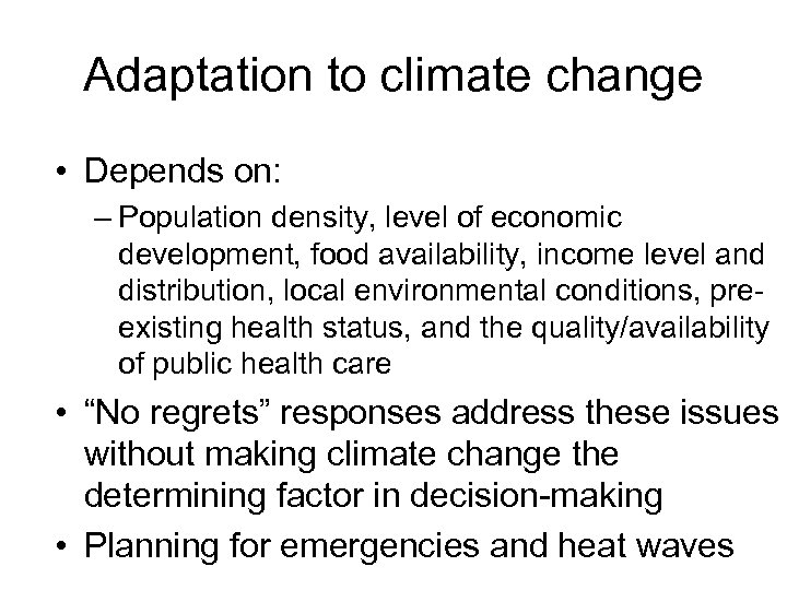 Adaptation to climate change • Depends on: – Population density, level of economic development,