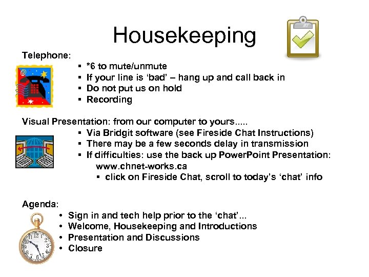 Housekeeping Telephone: § § *6 to mute/unmute If your line is ‘bad’ – hang