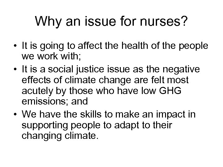 Why an issue for nurses? • It is going to affect the health of