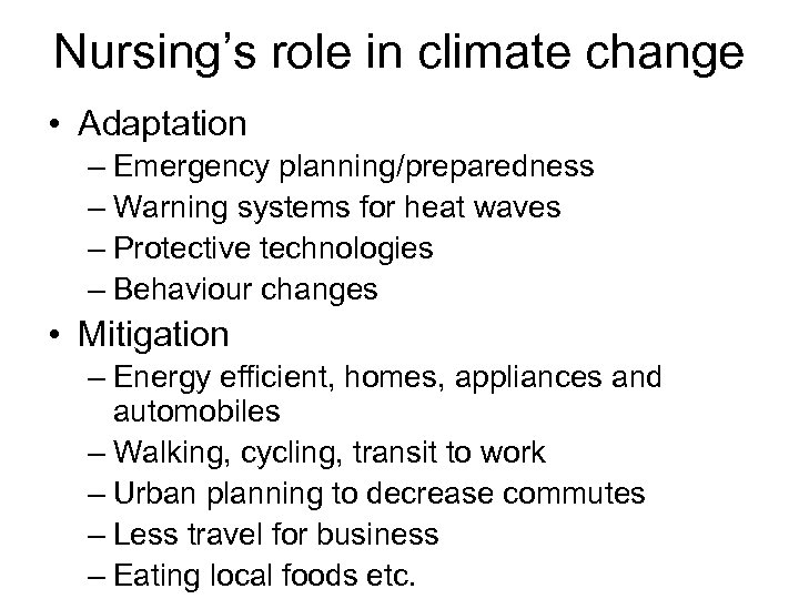 Nursing’s role in climate change • Adaptation – Emergency planning/preparedness – Warning systems for