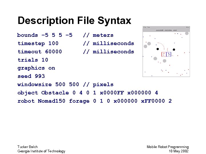 Description File Syntax bounds – 5 5 5 – 5 // timestep 100 //