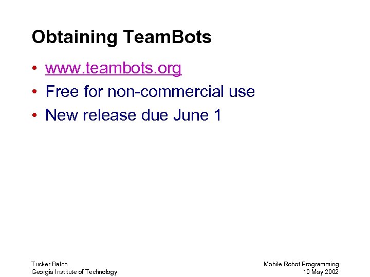 Obtaining Team. Bots • www. teambots. org • Free for non-commercial use • New