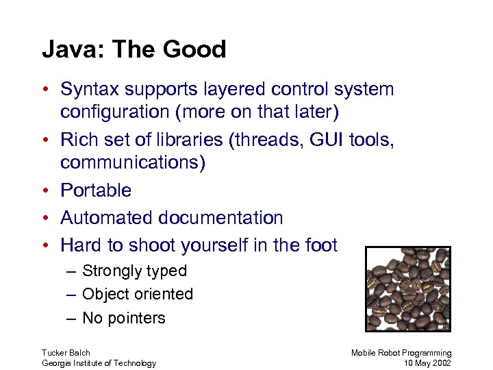 Java: The Good • Syntax supports layered control system configuration (more on that later)