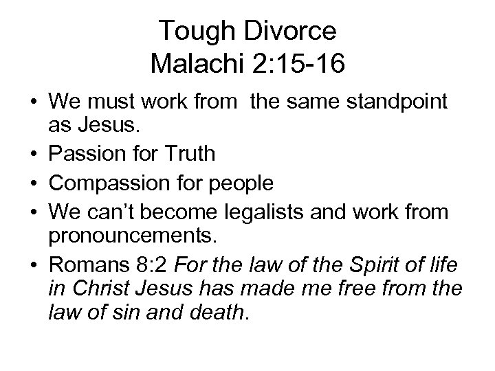 Tough Divorce Malachi 2: 15 -16 • We must work from the same standpoint