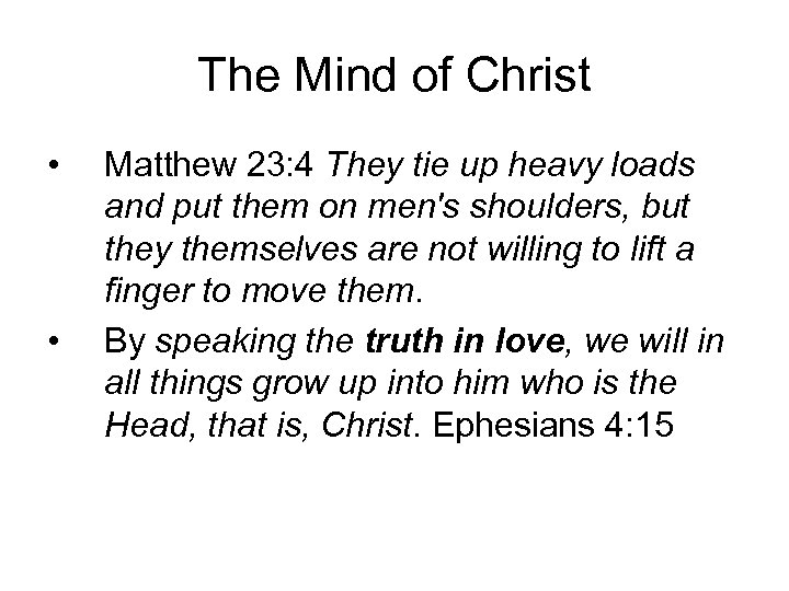 The Mind of Christ • • Matthew 23: 4 They tie up heavy loads