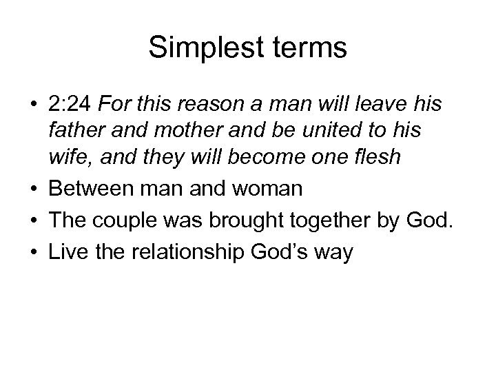 Simplest terms • 2: 24 For this reason a man will leave his father