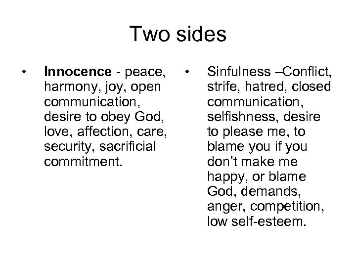 Two sides • Innocence - peace, harmony, joy, open communication, desire to obey God,