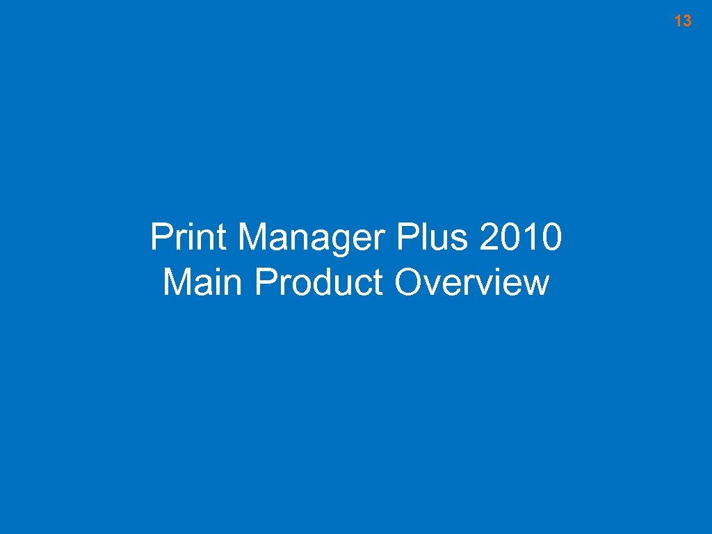 13 Print Manager Plus 2010 Main Product Overview 