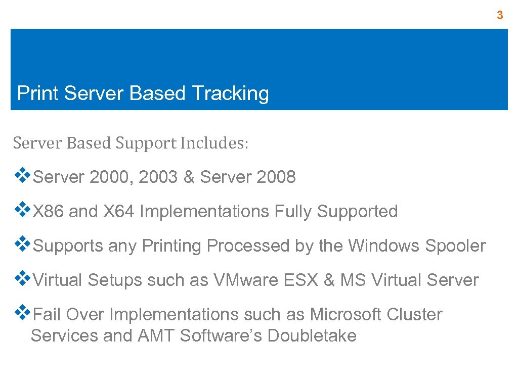 3 Print Server Based Tracking Server Based Support Includes: v. Server 2000, 2003 &
