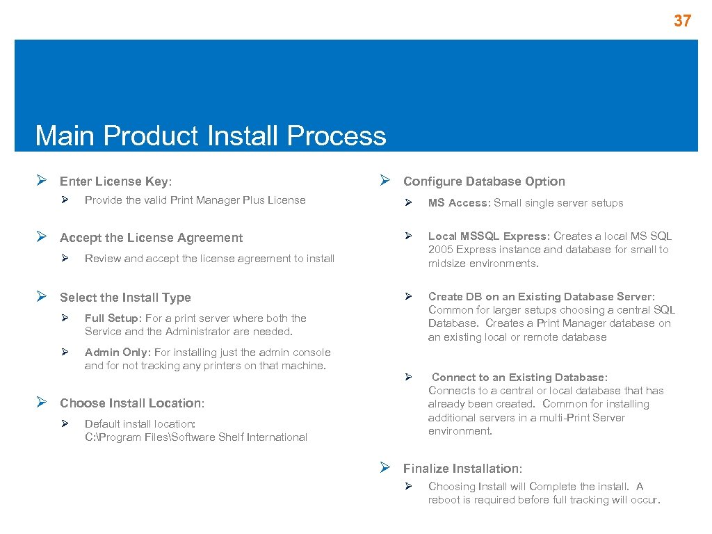 37 Main Product Install Process Ø Enter License Key: Ø Ø Provide the valid