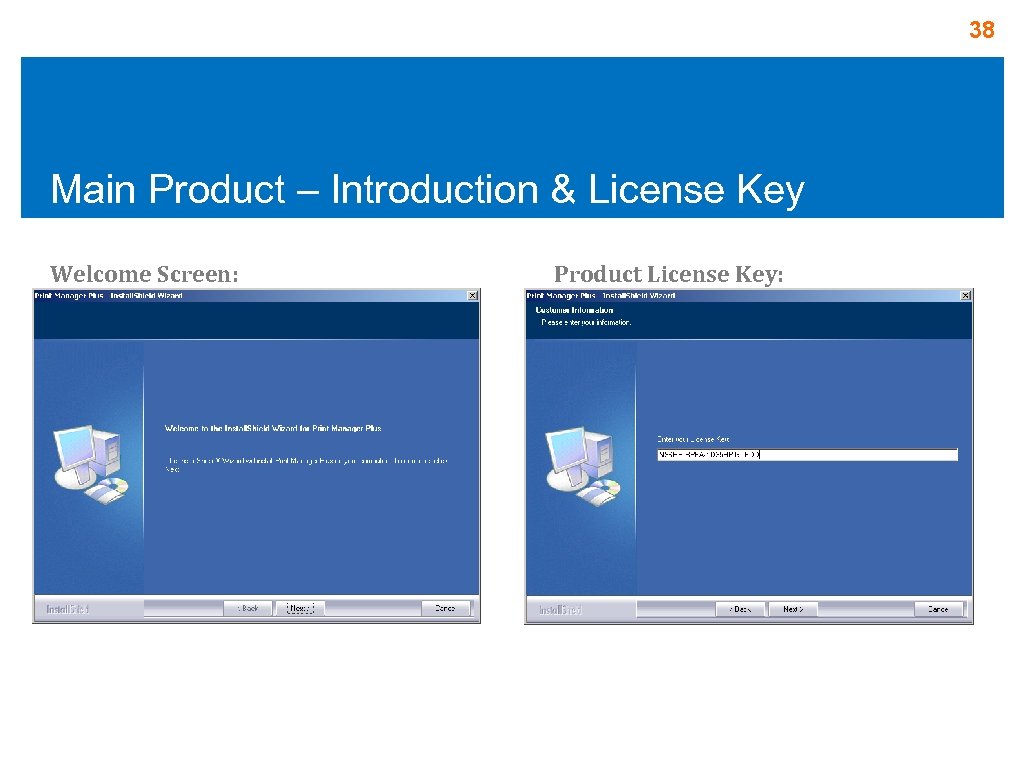 38 Main Product – Introduction & License Key Welcome Screen: Product License Key: 