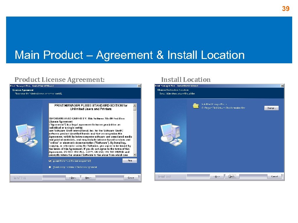39 Main Product – Agreement & Install Location Product License Agreement: Install Location 