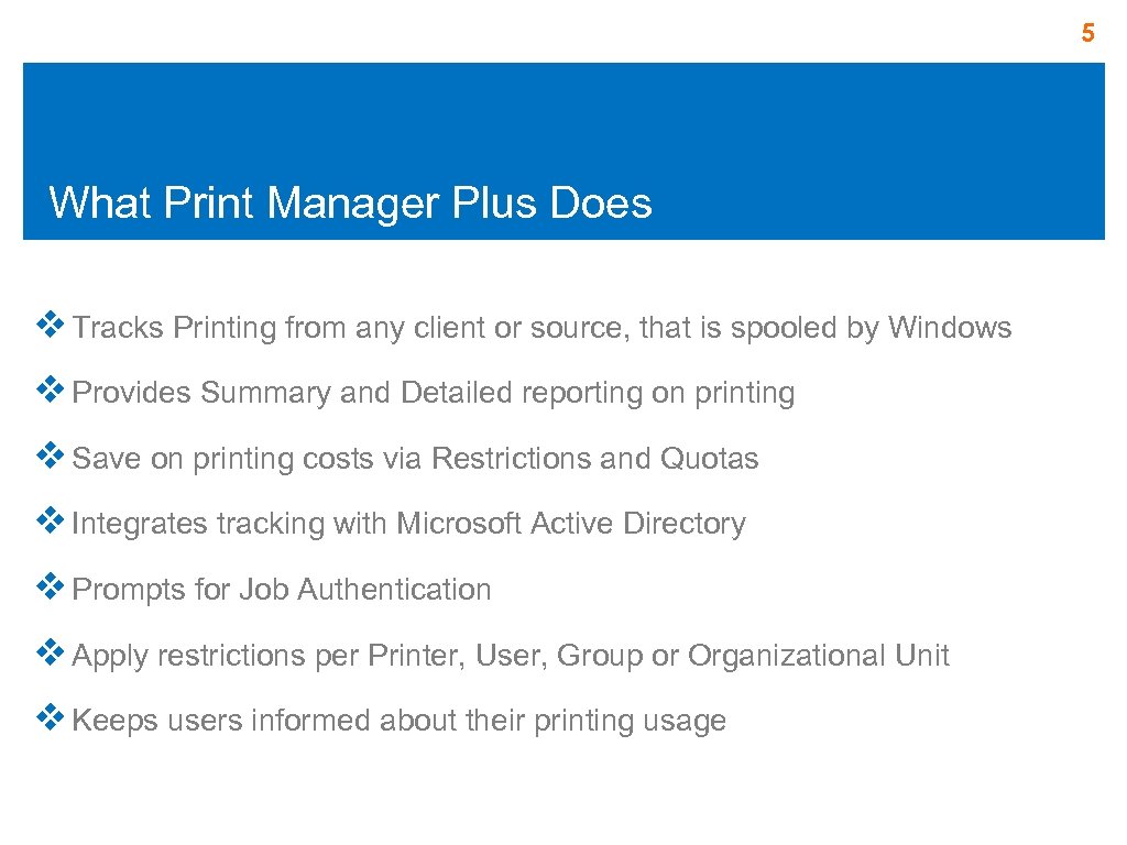 5 What Print Manager Plus Does v Tracks Printing from any client or source,