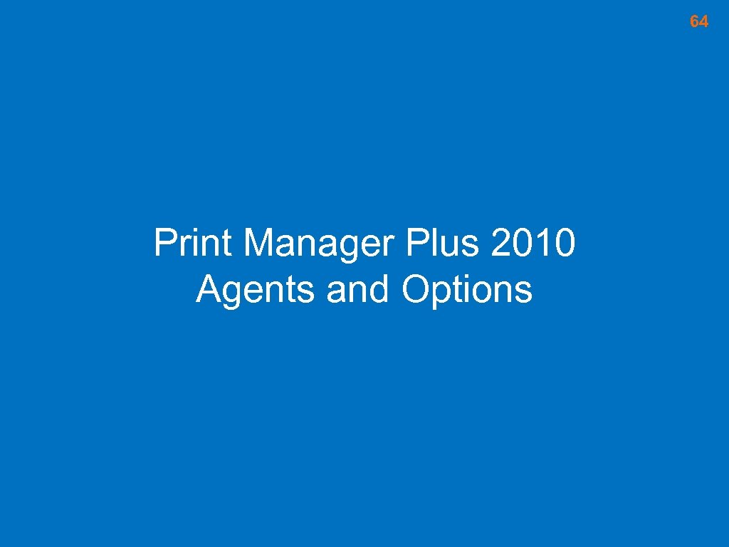 64 Print Manager Plus 2010 Agents and Options 