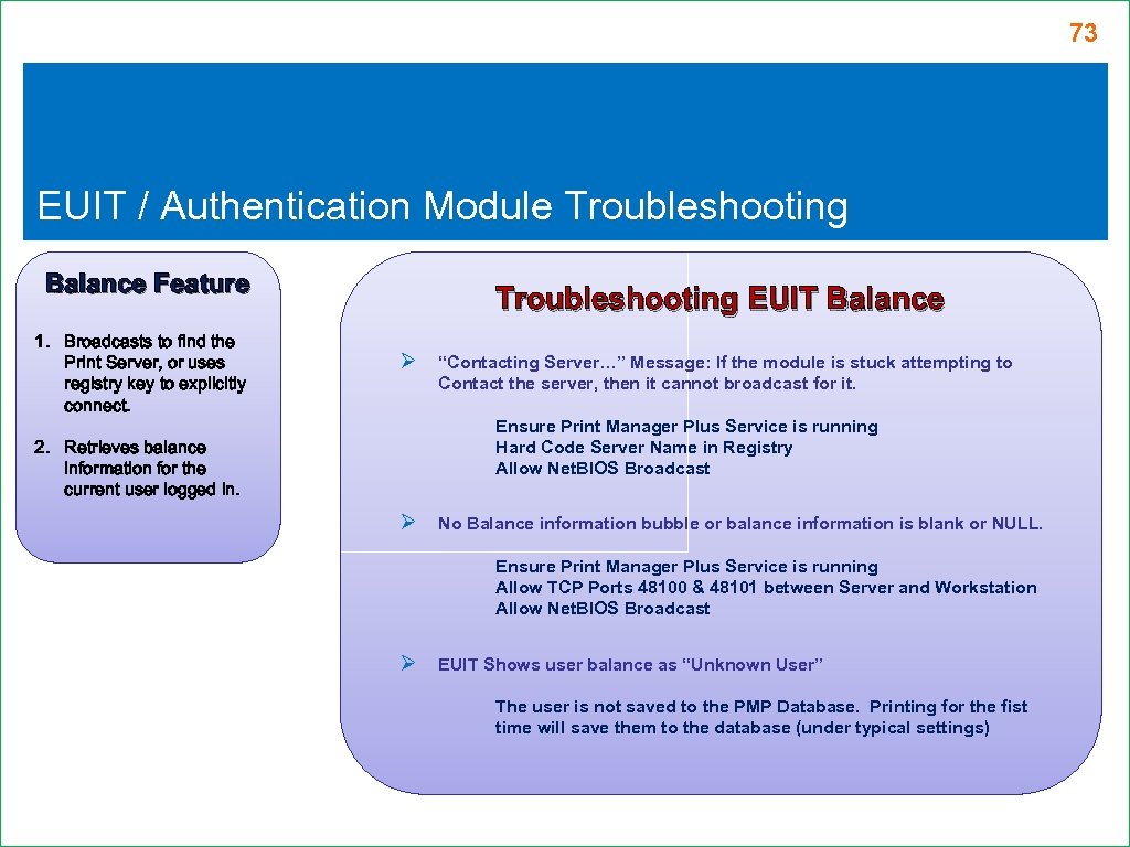 73 EUIT / Authentication Module Troubleshooting Balance Feature 1. Broadcasts to find the Print
