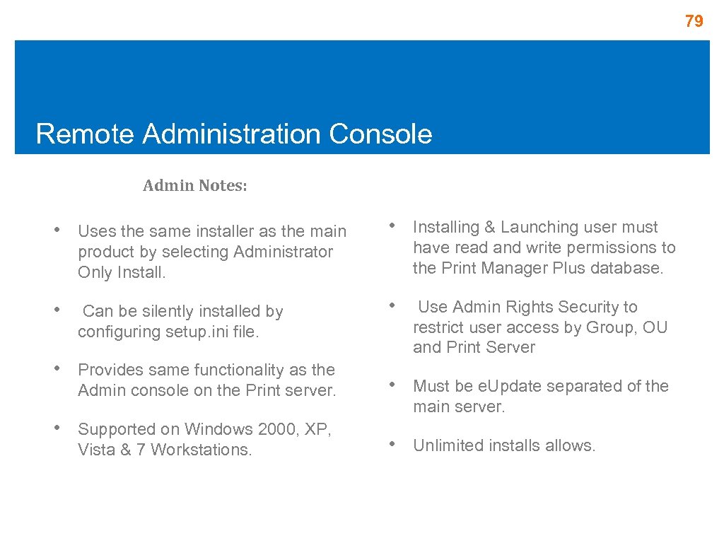 79 Remote Administration Console Admin Notes: • Uses the same installer as the main