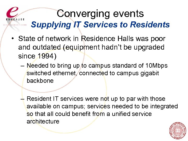 Converging events Supplying IT Services to Residents • State of network in Residence Halls