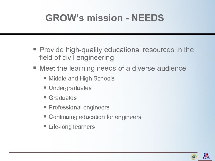 GROW’s mission - NEEDS § Provide high-quality educational resources in the § field of