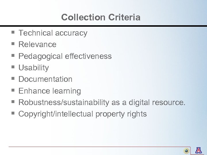 Collection Criteria § § § § Technical accuracy Relevance Pedagogical effectiveness Usability Documentation Enhance