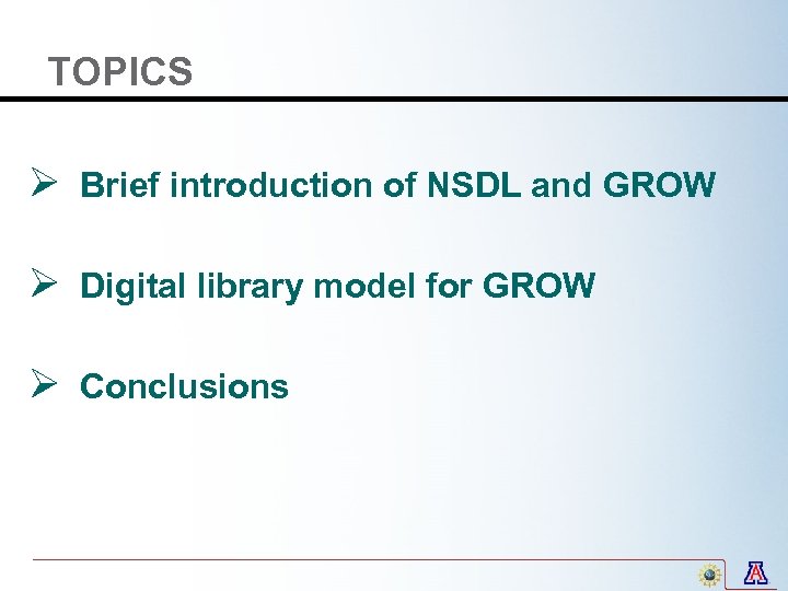 TOPICS Ø Brief introduction of NSDL and GROW Ø Digital library model for GROW