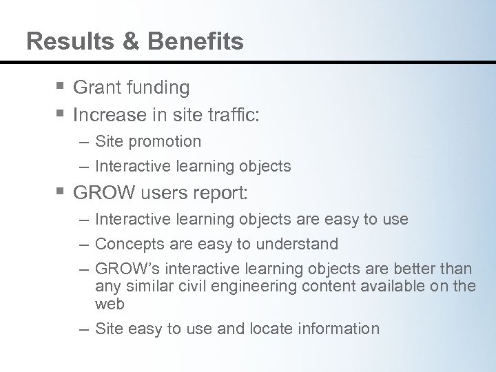 Results & Benefits § Grant funding § Increase in site traffic: – Site promotion