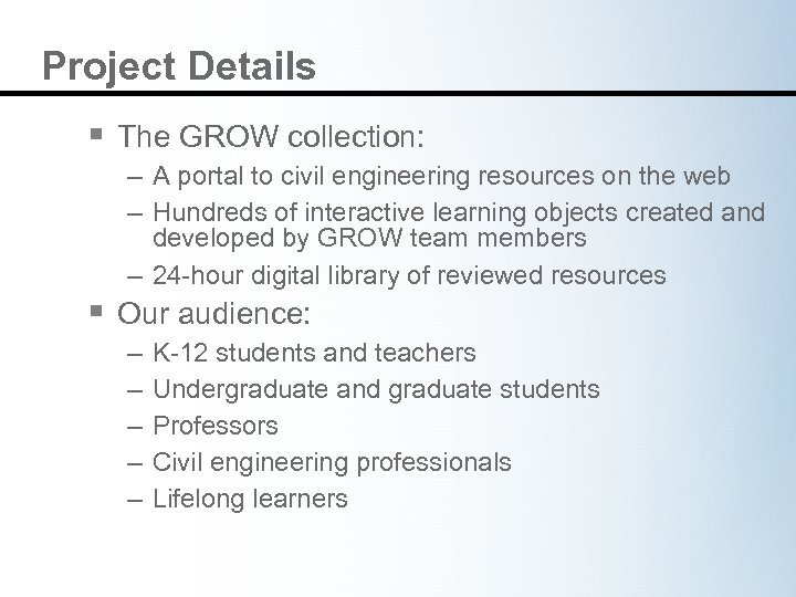 Project Details § The GROW collection: – A portal to civil engineering resources on