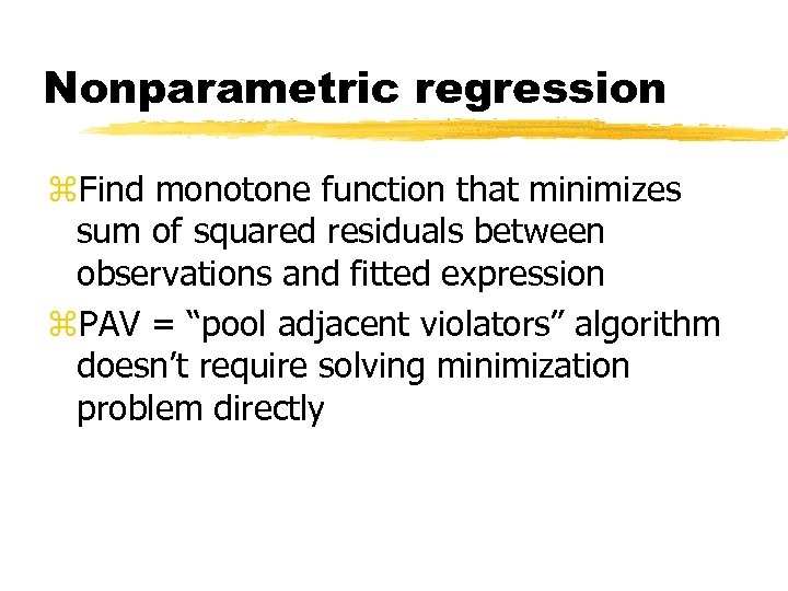 Nonparametric regression z. Find monotone function that minimizes sum of squared residuals between observations