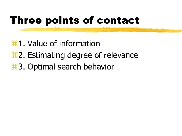 Three points of contact z 1. Value of information z 2. Estimating degree of