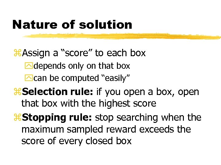 Nature of solution z. Assign a “score” to each box ydepends only on that