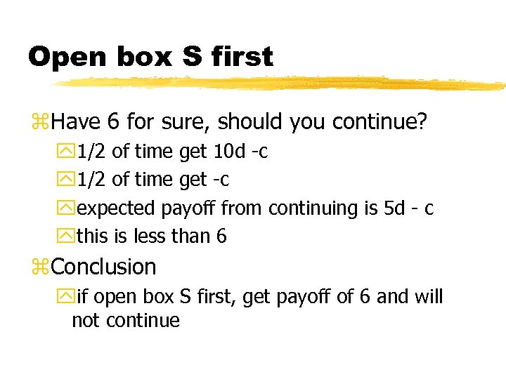 Open box S first z. Have 6 for sure, should you continue? y 1/2