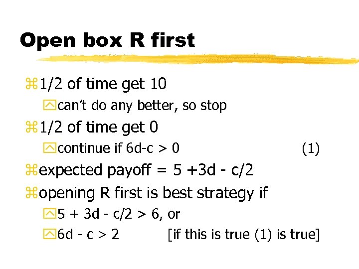 Open box R first z 1/2 of time get 10 ycan’t do any better,