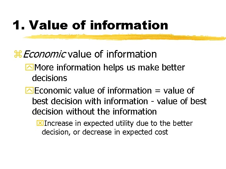 1. Value of information z. Economic value of information y. More information helps us