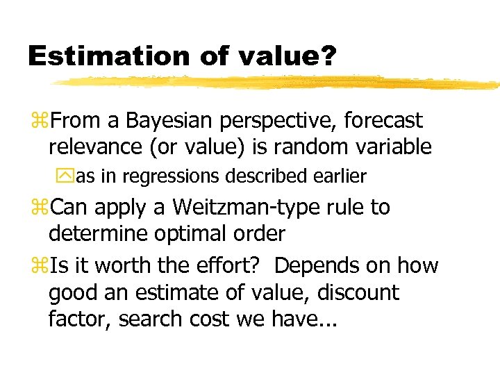Estimation of value? z. From a Bayesian perspective, forecast relevance (or value) is random