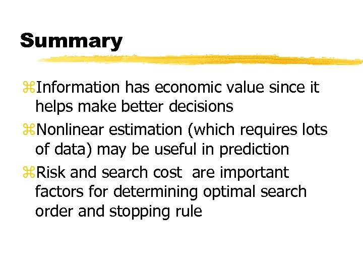 Summary z. Information has economic value since it helps make better decisions z. Nonlinear