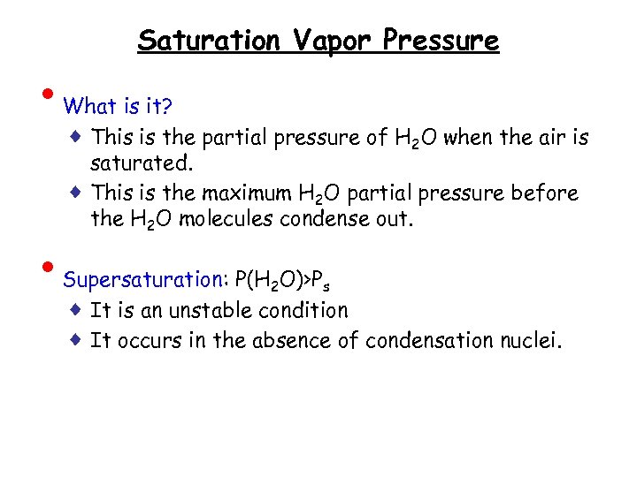  • • Saturation Vapor Pressure What is it? ♦ This is the partial