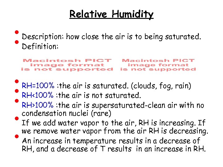  • • Relative Humidity Description: how close the air is to being saturated.