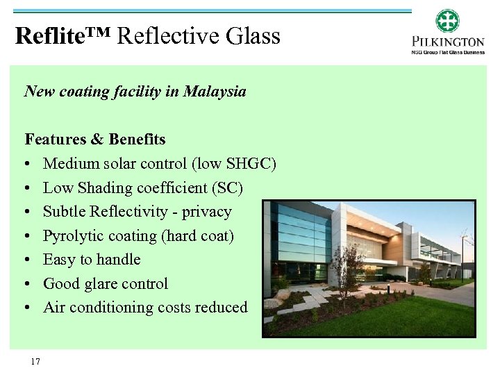 Reflite™ Reflective Glass New coating facility in Malaysia Features & Benefits • Medium solar