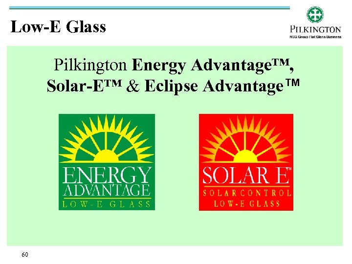 Low-E Glass Pilkington Energy Advantage™, Solar-E™ & Eclipse Advantage™ 60 