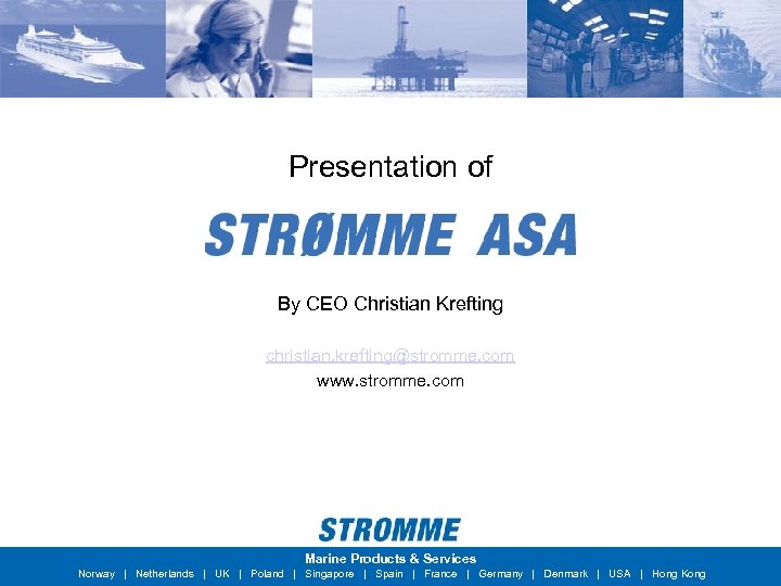 Presentation of By CEO Christian Krefting christian. krefting@stromme. com www. stromme. com Marine Products