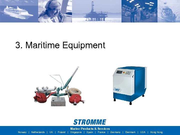3. Maritime Equipment Marine Products & Services Norway | Netherlands | UK | Poland