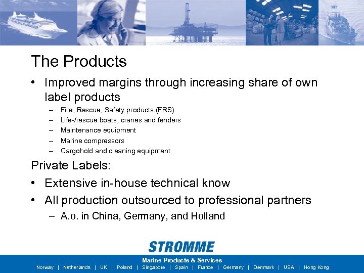 The Products • Improved margins through increasing share of own label products – –