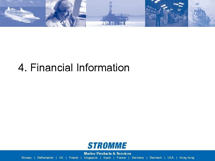 4. Financial Information Marine Products & Services Norway | Netherlands | UK | Poland
