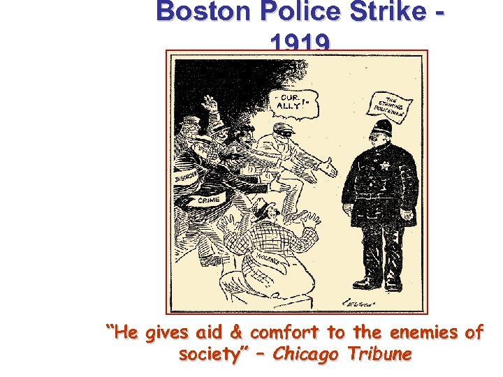 Boston Police Strike 1919 “He gives aid & comfort to the enemies of society”