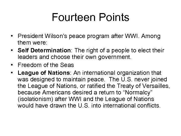 Fourteen Points • President Wilson’s peace program after WWI. Among them were: • Self