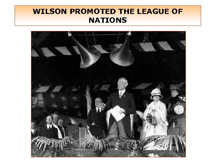 WILSON PROMOTED THE LEAGUE OF NATIONS 