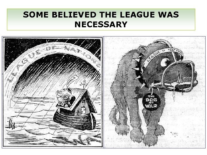 SOME BELIEVED THE LEAGUE WAS NECESSARY 