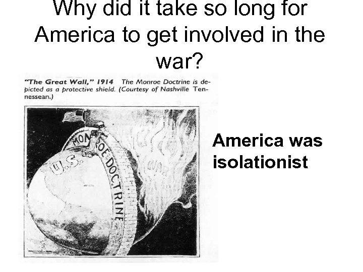 Why did it take so long for America to get involved in the war?